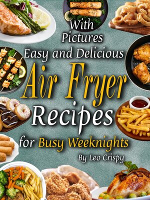 cover image of Easy and Delicious Air Fryer Recipes for Busy Weeknights
